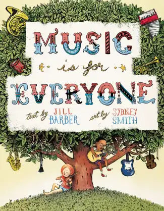 Music is for Everyone by Jill Barver, art by Syndey Smith