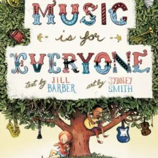 Music is for Everyone by Jill Barver, art by Syndey Smith