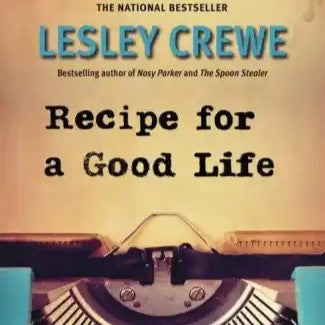 Recipe for a Good Life by Lesley Crewe