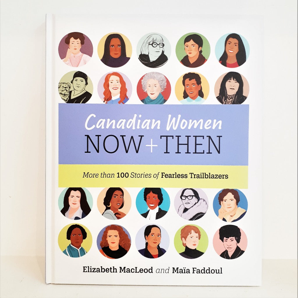 Canadian Women Now and Then by Elizabeth MacLeod, Illustrated by Maia Faddoul