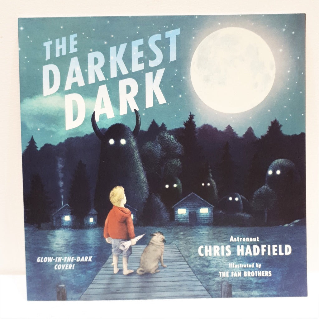 The Darkest Dark by Chris Hadfield, Illustrated by The Fan Brothers