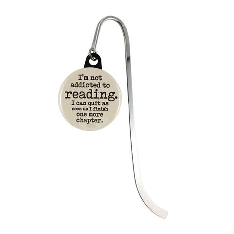 Quote Bookmark - "I'm not addicted to reading. I can quit as soon as I finish one more chapter."