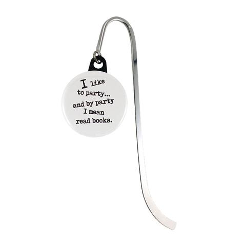Quote Bookmark - "I like to party...and by party I mean read books."